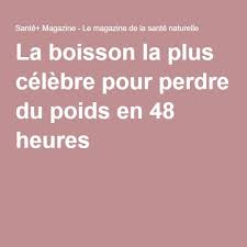 La Boisson La Plus Celebre Pour Perdre Du Poids En 48 Heures Perdre Du Poids Boisson Pour Maigrir Pour Maigrir