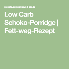 Low Carb Schoko Porridge Fett Weg Rezept Rezept Haferflocken Diat Schoko Porridge