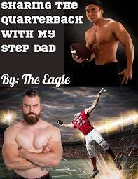 Sharing the Quarterback with My Step Dad: A Gay MMM Story by The Eagle |  Goodreads