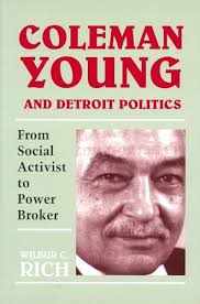 Coleman Young and Detroit Politics: From Social Activist to Power Broker  (African American Life (Hardcover))