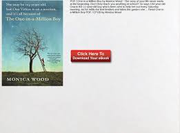 As emotionally resonant as the curious incident of the dog in the nighttime, this novel hums with energy, warmth, wisdom, humor, and soul. Pdf One In A Million Boy Monica Wood Text Images Music Video Glogster Edu Interactive Multimedia Posters