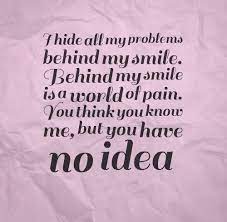 Smiling is the best way to face every problem, to crush every fear, and to hide every pain. Quotes About Behind A Smile 45 Quotes