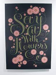 Break open a cherry tree and there are no flowers, but the spring breeze brings forth myriad blossoms. Jessica Hische Say It With Flowers 2009 Client Personal For Go Font Urself Show Flower Quotes Typography Prints Jessica Hische