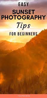 How To Photograph Sunset And Sunrise Travel Photography Tips Family Travel Photography Photography Tips