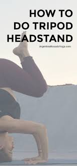 How do you do a heastand? How To Do Tripod Headstand Argentina Rosado Yoga