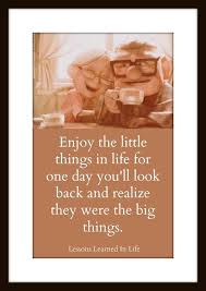 Lighten up, just enjoy life, smile more, laugh more, and don't get so worked up about things. Up Movie Love Quotes Quotesgram