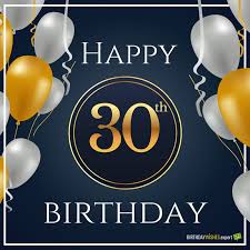Happy congratulations to the 30th birthday. Happy 30th Birthday