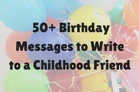 Because today was the day when my best friend came into this world. 50 Best Birthday Messages For Childhood Friends Holidappy