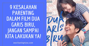 Here we have everything you need. 9 Kesalahan Parenting Dalam Film Dua Garis Biru Jangan Sampai Kita Lakukan Ya