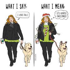 Dopl3r Com Memes What I Say What I Mean Its Almost Christmas I Love Fall Im