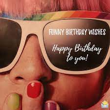 Happy birthday man wishes messages. 250 Funny Birthday Wishes That Will Surely Make Them Smile