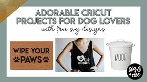 Download 10 Adorable Cricut Projects Every Dog Lover Will Want To Copy Svg Me