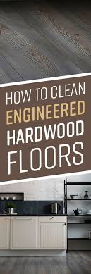 How To Clean Engineered Hardwood Floors Cleaning Wood Cleaning Hacks Household Cleaning Tips