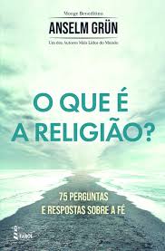 O que É a Religião? (Anselm Gru?n) - Penguin Livros