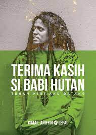 Babi hutan itu lantas dipanggulnya, dibawanya melangkah di balik rapatnya pepohonan. Terima Kasih Si Babi Hutan