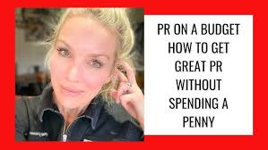 PR ON A BUDGET. HOW TO GET GREAT PR WITHOUT SPENDING A PENNY
