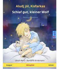 Relax videók és legjobb szakembereink. Aludj Jol Kisfarkas Schlaf Gut Kleiner Wolf Magyar Nemet Buy Aludj Jol Kisfarkas Schlaf Gut Kleiner Wolf Magyar Nemet Online At Low Price In India On Snapdeal