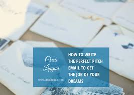 It needs to be concise, consistent and clear. How To Write The Perfect Pitch Email To Get The Job Of Your Dreams Circa Lingua Translation Copywriting