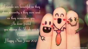 New Year Wishes For Friendship 2017 New Year Is A New Beginning Of Your Life In Your Life Yo Quotes About Friendship Memories Real Friends Friendship Quotes