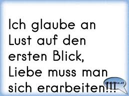 Ich Glaube An Lust Auf Den Ersten Blick Liebe Muss Man Sich Erarbeiten Osterreichische Spruche Und Zitate