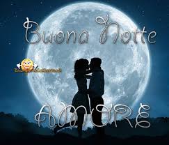 Iimmagini Buonanotte Amore Mio Buonanotte Immagini D Amore Buongiorno Immagini
