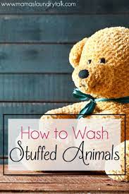 Find Out How To Wash Stuffed Animals Safely And Effectively With This Step By Step Guide Washing Stuffed Animals Clean Stuffed Animals Baby Cleaning Products