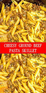 Yummy Cheesy Ground Beef Pasta Skillet Ground Beef Pasta Beef Pasta Recipes