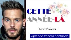 Le public ne me connaissait pas, oh! Aprender Frances Cantando Cette Annee La Paroles Youtube