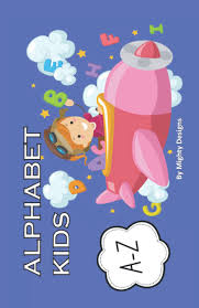 alphabet kids a z printable alphabet letters alphabet book with pictures alphabet flash cards book for toddlers alphabet a z alphabet for toddlers 1 3 alphabet books collection designs mighty 9798455445491 books amazon com