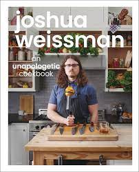 Joshua Weissman An Unapologetic Cookbook 1 New York Times Bestseller Kindle Edition By Weissman Joshua Cookbooks Food Wine Kindle Ebooks Amazon Com