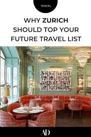 why zurich should top your future travel list guest room colors dream travel destinations eclectic home