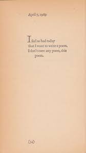 Black Book Of Poems April 7 1969 I Feel So Bad Today That I Want To Write A Poem I Don T Care Any Poem This Poem Writing Poems Words Words Quotes