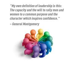 My Own Definition Of Leadership Is This The Capacity And The Will To Rally Men And Women To A Common Purpose And Leadership Inspirational Quotes Definitions
