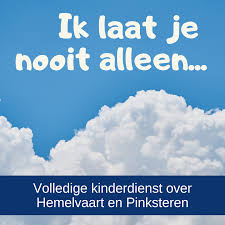 Bedrijven zijn normaal gesproken gesloten tijdens deze. Ik Laat Je Nooit Alleen Kinderdienst Over Hemelvaart En Pinksteren Geschikt Voor Een Kerkdienst Zondagsschool Kindern Kinderdienst Jeugdwerk Voor Kinderen