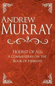 This book is your guide to the basics of being god's child. Holiest Of All A Commentary On The Book Of Hebrews By Andrew Murray 2016 Hardcover For Sale Online Ebay