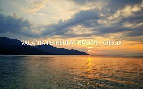 Voi unde mergeti in vacanta in vara asta? Vacanta Pe Insula Thassos Grecia Pareri Detalii Daytrend Ro