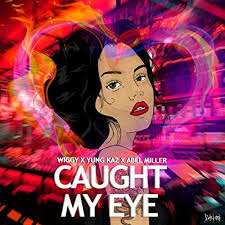 Play Caught My Eye by Wiggy feat. Abel Miller & YGK