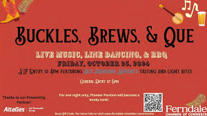 Get ready for a boot-scootin' good time at the Ferndale Chamber of Commerce  Buckles, Brews, and Que event! 📅 Date: Friday 10/25/24 📍 Location:  Pioneer Pavilion Your ticket includes: 🍖 A BBQ