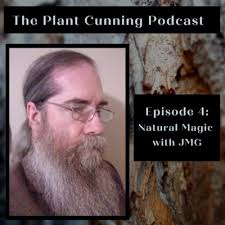 Ep4. John Michael Greer On Natural Magic by Plant Cunning Podcast