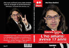 Gabriele paolini avrebbe convinto con somme di denaro tre minori per filmare i rapporti sessuali. Gabriele Paolini Si Racconta In Un Libro Edito Dalla Sulmonese Lupieditore Reteabruzzo Com