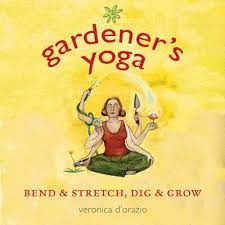 Maybe you would like to learn more about one of these? Gardener S Yoga 40 Yoga Poses To Help Your Garden Flow D Orazio Veronica 9781570614668 Amazon Com Books