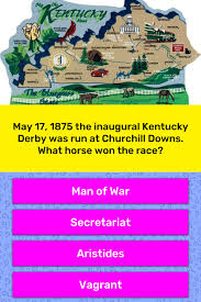We may earn commission on some of the items you choose to buy. May 17 1875 The Inaugural Kentucky Trivia Questions Quizzclub