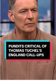 Thomas Tuchel's Controversial England Selections