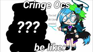 Check spelling or type a new query. Cringy Ocs Be Like Youtube