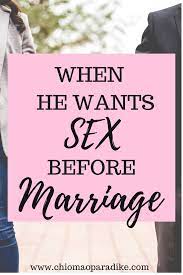 It often links them to a person. When He Wants Sex Before Marriage A Poured Out Life