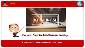 Konjungsi ini berfungsi untuk menegaskan atau. Konjungsi Adalah Pengertian Jenis Macam Dan Contohnya
