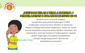 Buku tematik siswa yang digunakan sebagai sumber belajar kelas 6 merupakan buku tematik. Kunci Jawaban Tematik Kelas 6 Tema 6 Subtema 1 Pembelajaran 6 Halaman 36 37 38 40 41 Gawe Kami