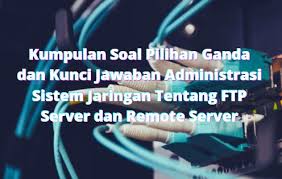 Di titik cabang x pada gambar di bawah ini diketahui i 1 2a i 5 2a. Kumpulan Soal Pilihan Ganda Dan Kunci Jawaban Administrasi Sistem Jaringan Tentang Ftp Server Dan Remote Server Berbagiruang Com