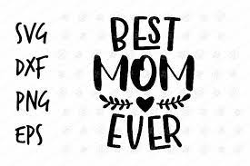 Best Mom Ever Svg Design 540992 Printables Design Bundles
