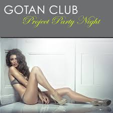 Gotan Club - Project Party Night - Night Party Electronic Sexy Dance Music  for Erotic Nights & Sex: lyrics and songs | Deezer